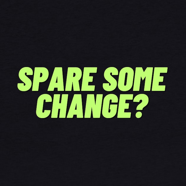 Spare some change? A design for the people in need of spare change. by C-Dogg